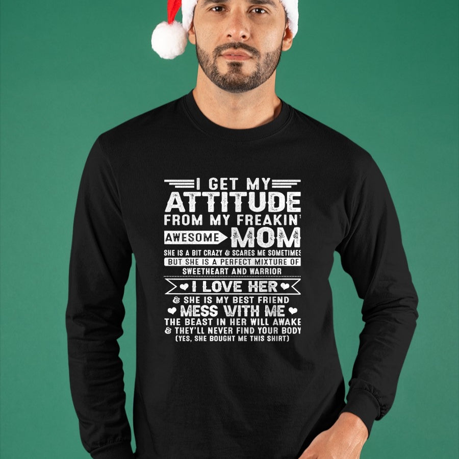 Gift for Mom Shirt, Funny Mom Unisex T-Shirt/Hoodie/Sweatshirt HLT00 - I Get My Attitude From My Freaking Awesome Mom For Men Women T-Shirt