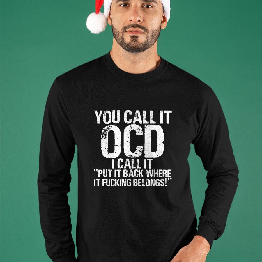 Gift for Dad Shirt, Funny Dad Unisex T-Shirt/Hoodie/Sweatshirt HLT00 – You call it OCD, I call it Put it back where it belongs! T-Shirt