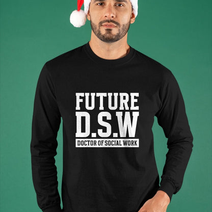 Best Doctor Shirt, Funny Doctor UnisexT-Shirt/Hoodie/Sweatshirt HLT00 - Future D.S.W. Doctor of Social Work Doctoral Student Grad T-Shirt
