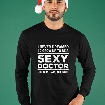 Best Doctor Shirt, Funny Doctor UnisexT-Shirt/Hoodie/Sweatshirt HLT00 - I Never Dreamed Sexy Doctor Funny Medical Doctor T-Shirt