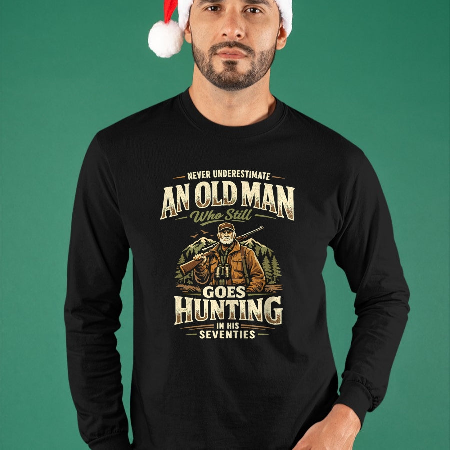 Funny Hunting Shirt, Gift For Hunting Lover Unisex T-Shirt/Hoodie/Sweatshirt HLT00 - Never Underestimate Old Man Goes Hunting in His 70s T-Shirt