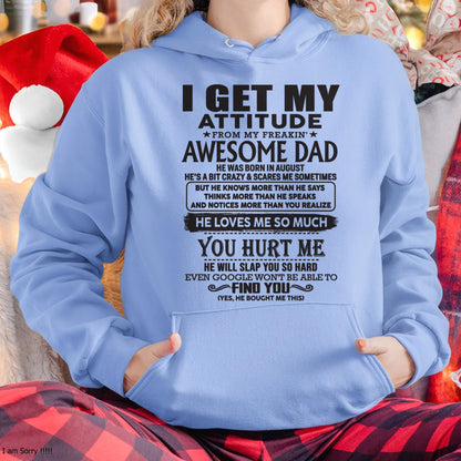 August - I GET MY ATTITUDE FROM MY FREAKIN' AWESOME DAD - Gift for Son and Daughter From Dad - NINA08 (SKU-TDD-08)