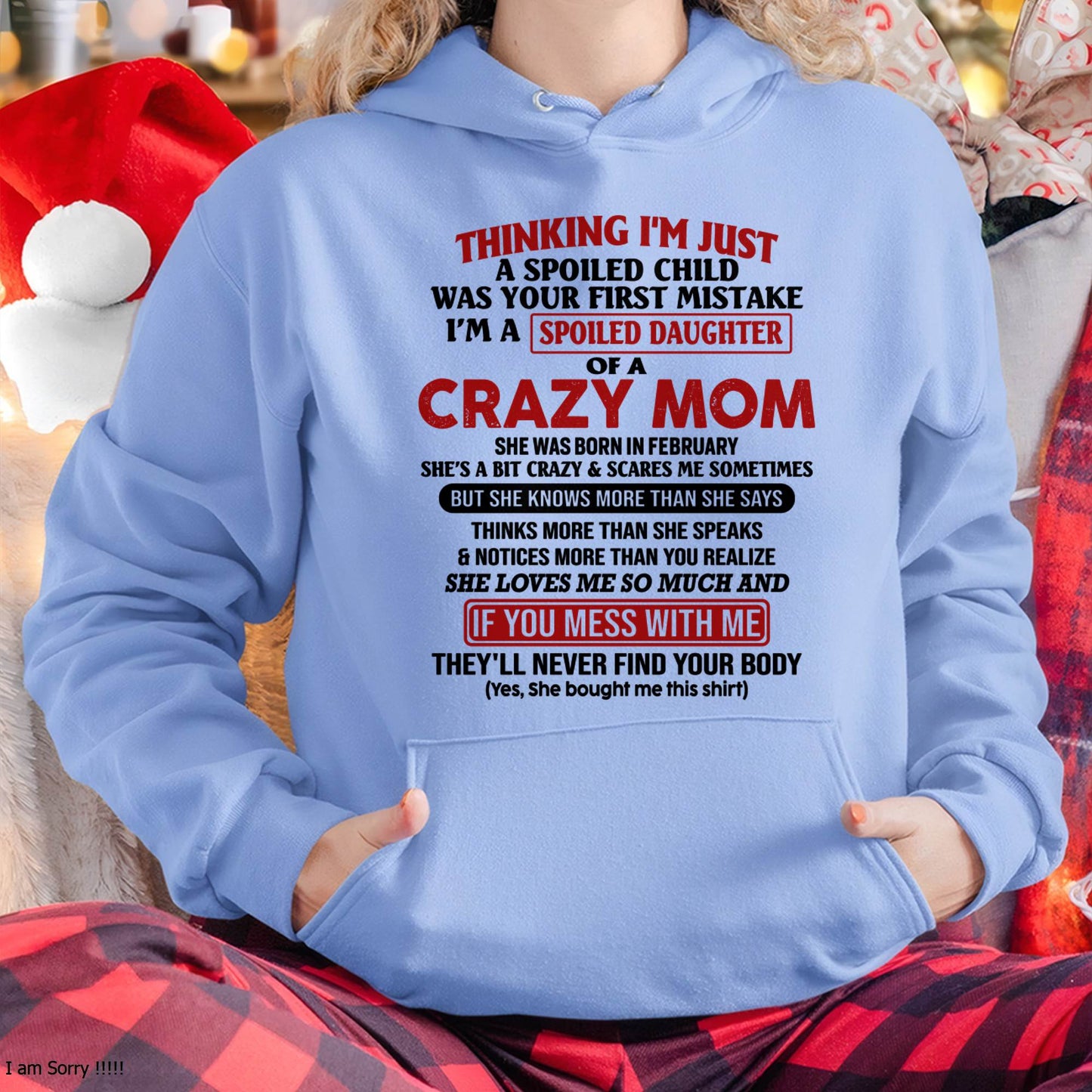 February Mom - I Am Spoiled Daughter Of A Crazy Mom - Gift for Daughter From Mom - NINA02 (SKU-TMD-SPOILED-02)