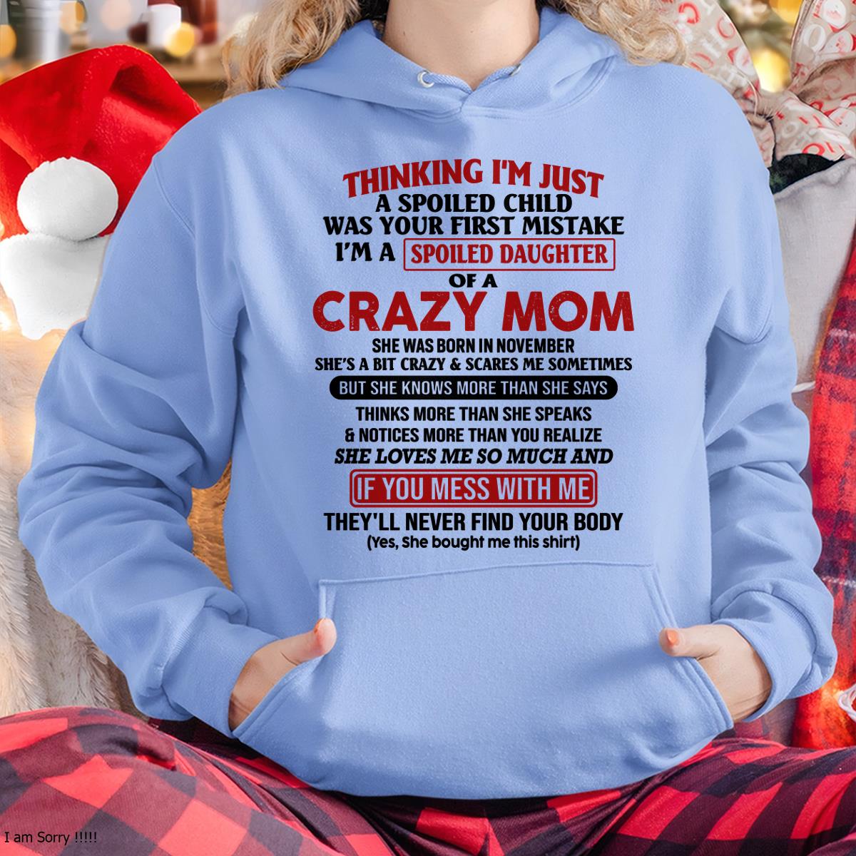November - I Am Spoiled Daughter Of A Crazy Mom - Gift for Daughter From Mom - NINA11 (SKU-TMD-SPOILED-11)