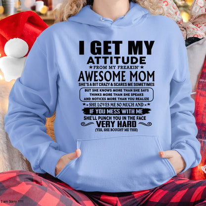 Thanks Mom - I GET MY ATTITUDE FROM MY FREAKIN' AWESOME MOM - Gift for Son and Daughter From Mom - NINA00 (SKU-TMD-CU-00)