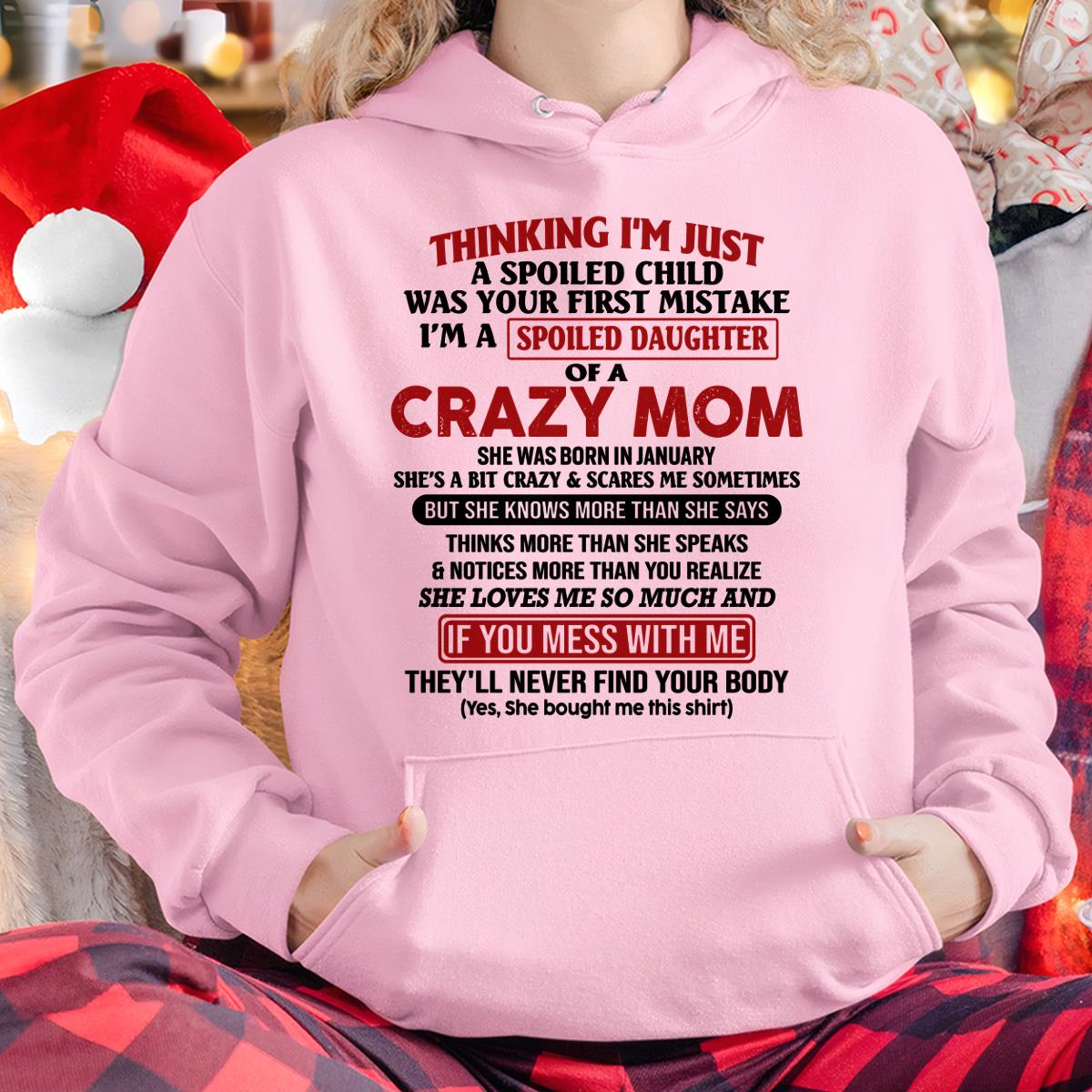 January - I Am Spoiled Daughter Of A Crazy Mom - Gift for Daughter From Mom - NINA01 (SKU-TMD-SPOILED-01)