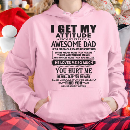 I GET MY ATTITUDE FROM MY FREAKIN' AWESOME DAD - Gift for Son and Daughter From Dad - NINA00 (SKU-TDD-00)