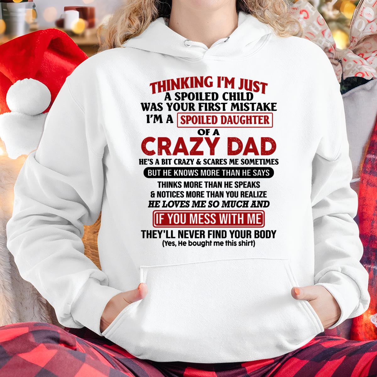 I Am Spoiled Daughter Of A Crazy Dad - Gift for Daughter From Dad - NINA00 (SKU-TDD-SPOILED-00)