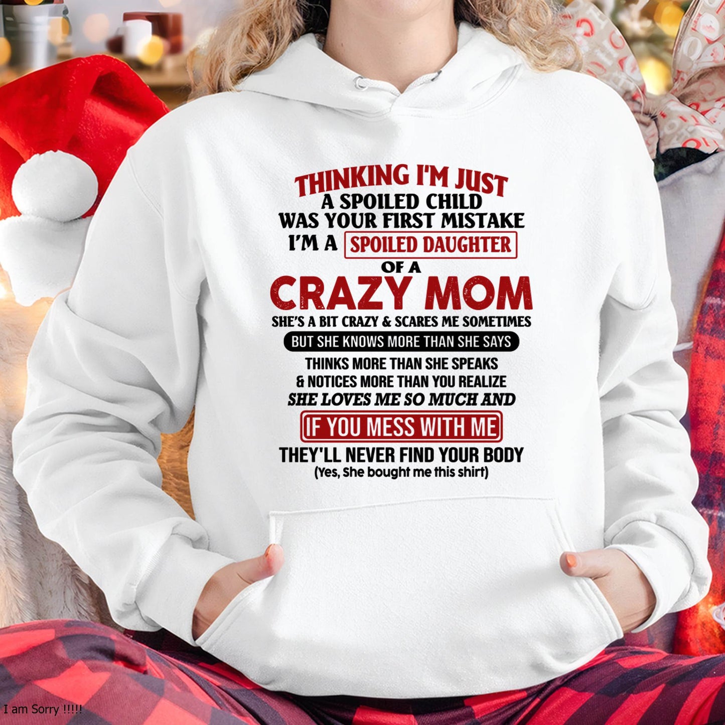 I Am Spoiled Daughter Of A Crazy Mom - Gift for Daughter From Mom - NINA00 (SKU-TMD-SPOILED-00)