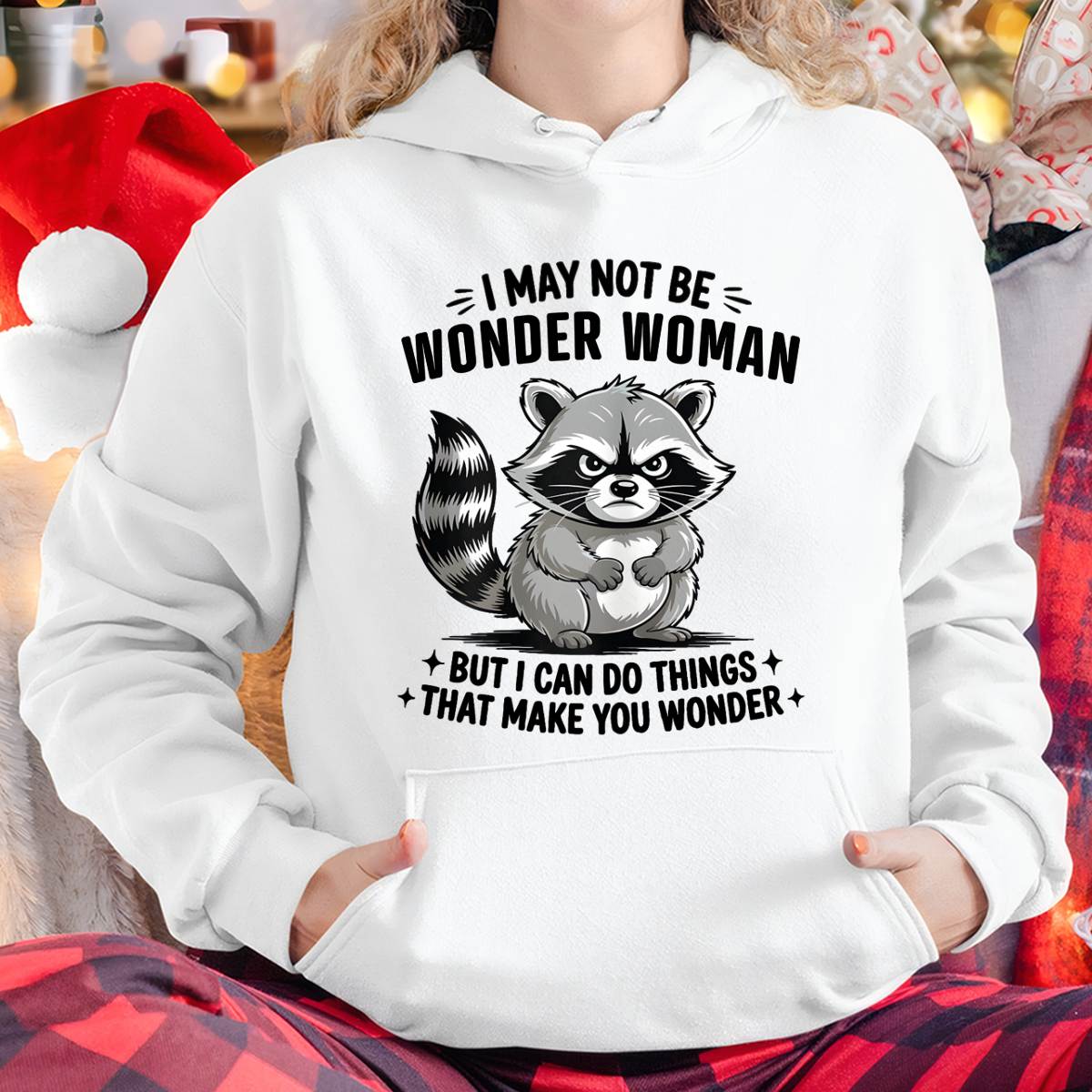 MAY NOT BE WONDER WOMAN BUT I CAN DO THINGS THAT MAKE YOU WONDER - FMA - NINA00 (SKU2604-134-00)