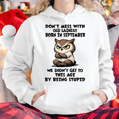 SEPTEMBER - DON’T MESS WITH OLD LADIES!! WE DIDN’T GET TO THIS AGE BY BEING STUPID - FMA - NINA09 (SKU2603-40-09)