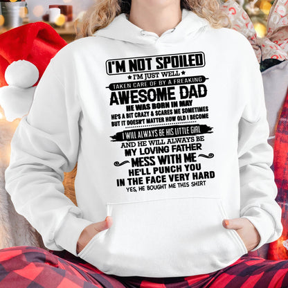 MAY - I'M NOT SPOILED I'M JUST WELL TAKEN CARE OF BY A FREAKING AWESOME DAD - FROM DAD - NINA05 (SKU26T-01130-05)
