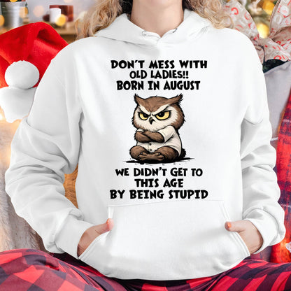 AUGUST - DON’T MESS WITH OLD LADIES!! WE DIDN’T GET TO THIS AGE BY BEING STUPID - FMA - NINA08 (SKU2603-40-08)