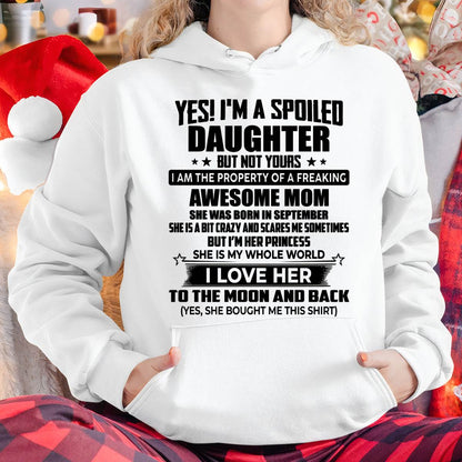 SEPTEMBER - YES! I’M A SPOILED DAUGHTER BUT NOT YOURS I AM THE PROPERTY OF A FREAKING AWESOME MOM - FROM MOM - NINA09 (SKU2603-334-09)