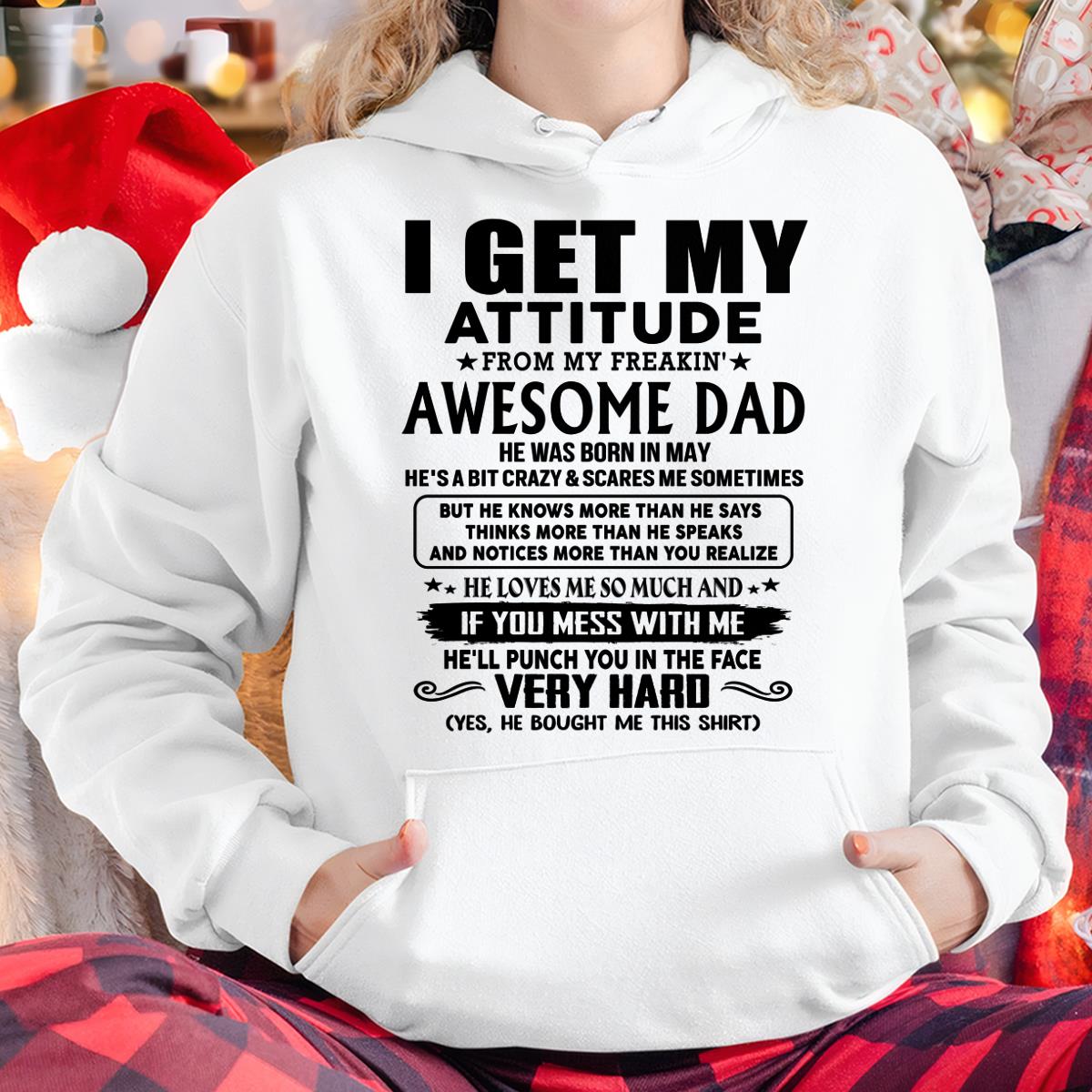May - Thanks Dad - I GET MY ATTITUDE FROM MY FREAKIN' AWESOME DAD - Gift for Son and Daughter From Dad - NINA05 (SKU-TDD-CU-05) May