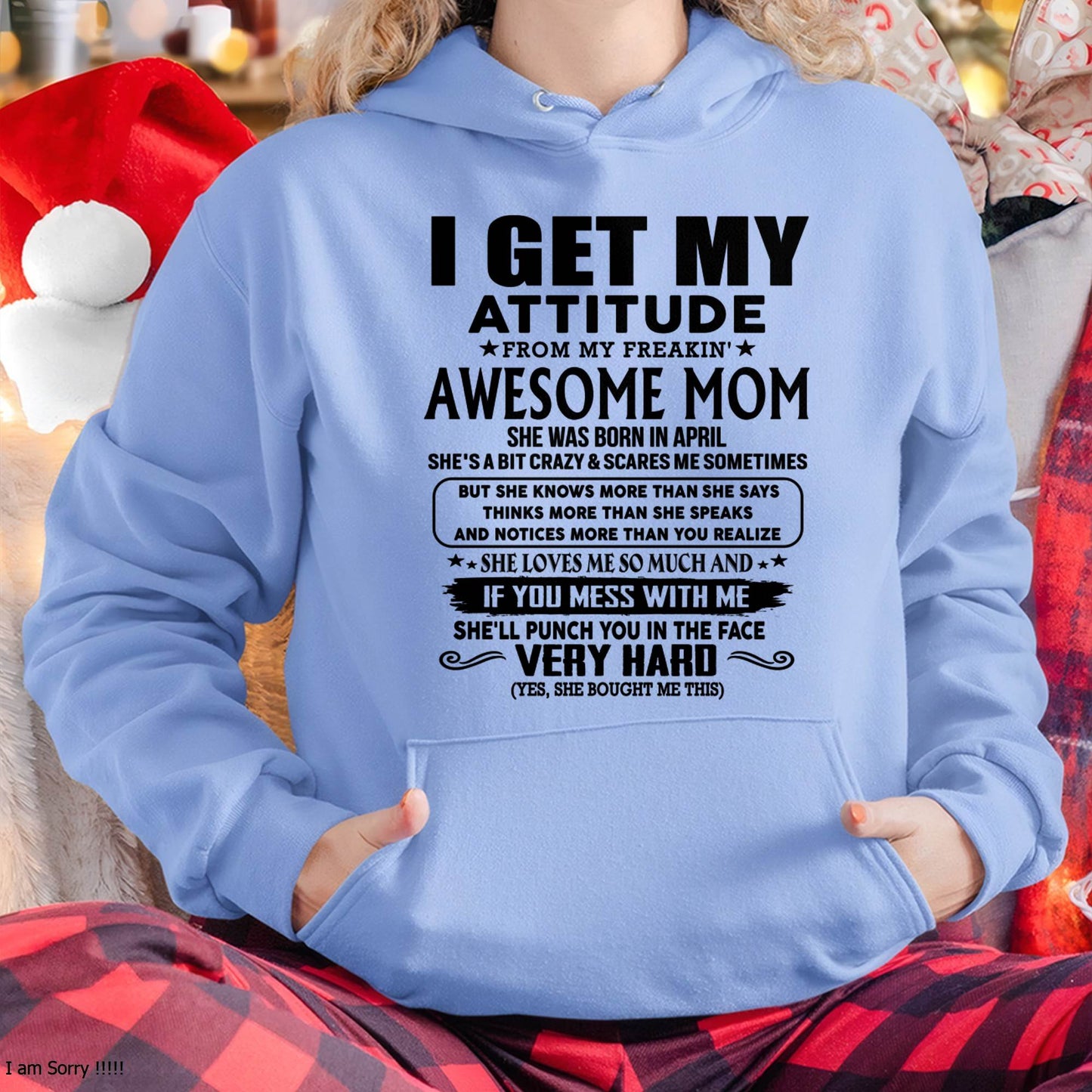 April Mom - I GET MY ATTITUDE FROM MY FREAKIN' AWESOME MOM - Gift for Son and Daughter From Mom - NINA04 (SKU-TMD-CU-04)