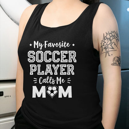Gift for Mom Shirt, Funny Mom Unisex T-Shirt/Hoodie/Sweatshirt HLT00 - My Favorite Soccer Player Calls Me Mom Cute Soccer Mom T-Shirt