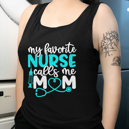 Funny Nurse Shirt, Nurse Unisex T-Shirt/Hoodie/Sweatshirt HLT00 - My Favorite Nurse Calls Me Mom Shirt Cute Mothers Day T-Shirt
