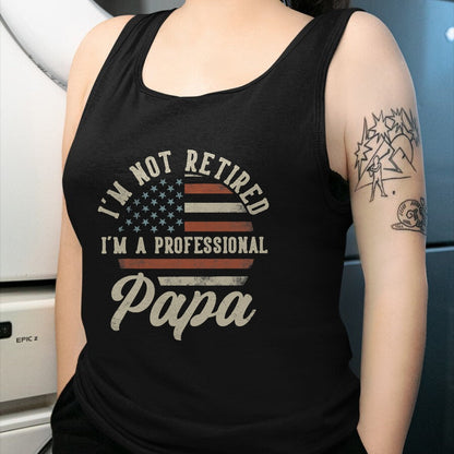 Best Grandpa Shirt, Proud Grandpa Unisex T-Shirt/Hoodie/Sweatshirt HLT00 -I'm Not Retired I'm A Professional Papa Funny Retirement T-Shirt