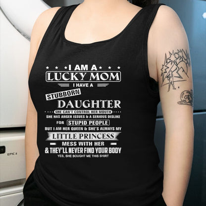 Gift for Mom Shirt, Funny Mom Unisex T-Shirt/Hoodie/Sweatshirt HLT00 - I Am A Lucky Mom I Have A Stubborn Daughter Funny T-Shirt