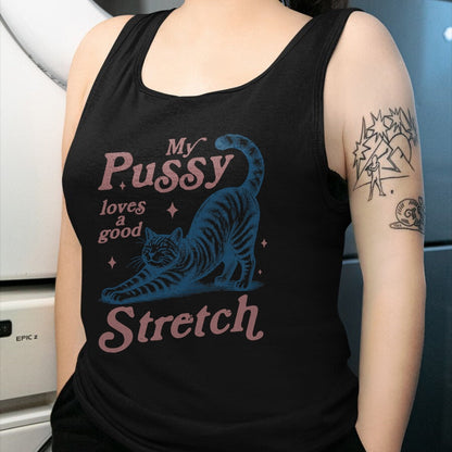 Cat Love Shirt, Funny Cat Lover Gift UnisexT-Shirt/Hoodie/Sweatshirt HLT00 - My Pussy Loves A Good Stretch Adult Humor Cat T-Shirt