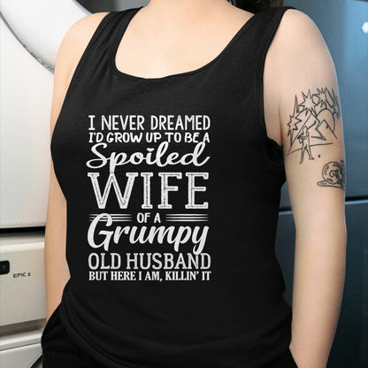 Best Wife Shirt, Wife and Husband Unisex T-Shirt/Hoodie/Sweatshirt HLT00 - Gift for wife T shirt, spoiled wife   I never dreamed to be a spoiled wife of a grumpy old husband T