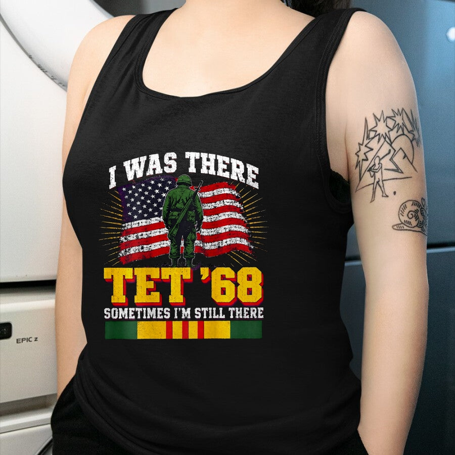 Proud Veteran Shirt, Funny Veteran UnisexT-Shirt/Hoodie/Sweatshirt HLT00 - I was There TET 68 Military US Flag Veteran (on Back) T-Shirt
