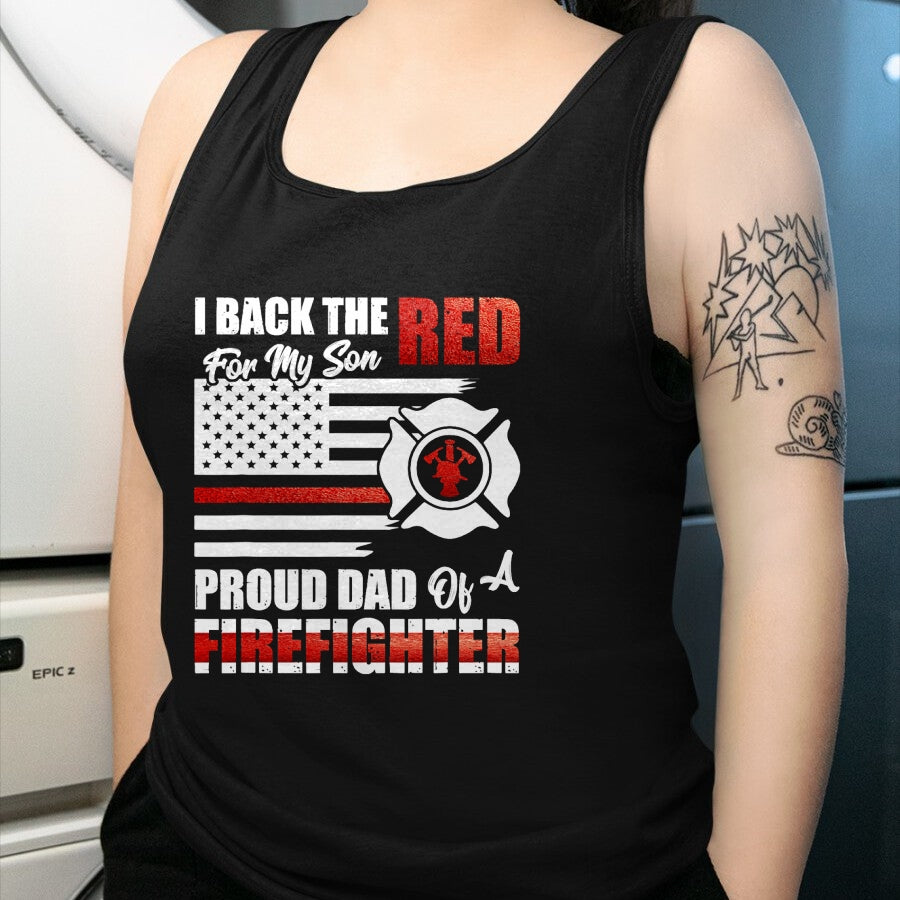 Gift for Dad Shirt, Funny Dad Unisex T-Shirt/Hoodie/Sweatshirt HLT00 – I Back The Red For My Son Proud Dad Of A Firefighter Fathers T-Shirt