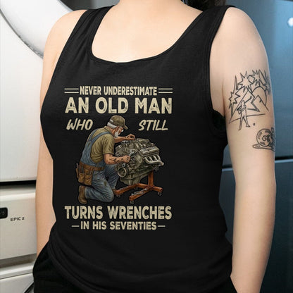 Best Mechanic Life Shirt, Funny Mechanic UnisexT-Shirt/Hoodie/Sweatshirt HLT00 - Never Underestimate an Old Man Who Still Turns Wrenches T-Shirt