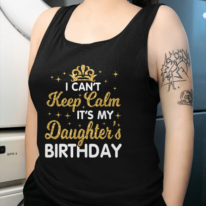 Gift for Mom Shirt, Funny Mom Unisex T-Shirt/Hoodie/Sweatshirt HLT00 - I Can't Keep Calm It_s My Mom_s Birthday T-Shirt