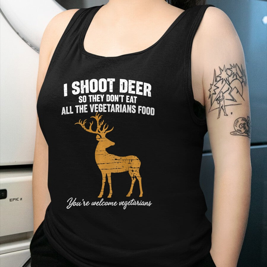 Funny Hunting Shirt, Gift For Hunting Lover Unisex T-Shirt/Hoodie/Sweatshirt HLT00 - I Shoot Deer So They Don_t Eat All The Vegetarians Food Hunt T-Shirt