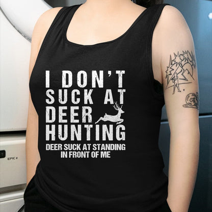 Funny Hunting Shirt, Gift For Hunting Lover Unisex T-Shirt/Hoodie/Sweatshirt HLT00 - Funny Hunter I Dont Suck At Deer Hunting T-Shirt