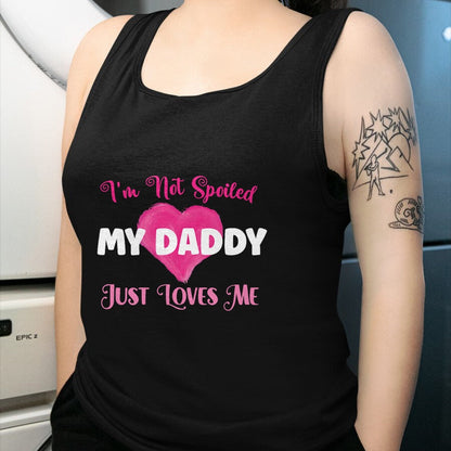 Best Wife Shirt, Wife and Husband Unisex T-Shirt/Hoodie/Sweatshirt HLT00 - I'm Not Spoiled My Daddy Just Loves Me Dad Daughter T-Shirt