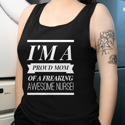 Gift for Mom Shirt, Funny Mom Unisex T-Shirt/Hoodie/Sweatshirt HLT00 - I'm A Proud Dad Mom Of A Freaking Awesome Nurse t shirt