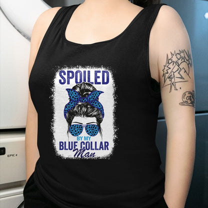 Best Wife Shirt, Wife and Husband Unisex T-Shirt/Hoodie/Sweatshirt HLT00 - Gift for wife T shirt, spoiled wife   Spoiled By My Blue Collar Man Messy Bun Blue-collar worker Lon