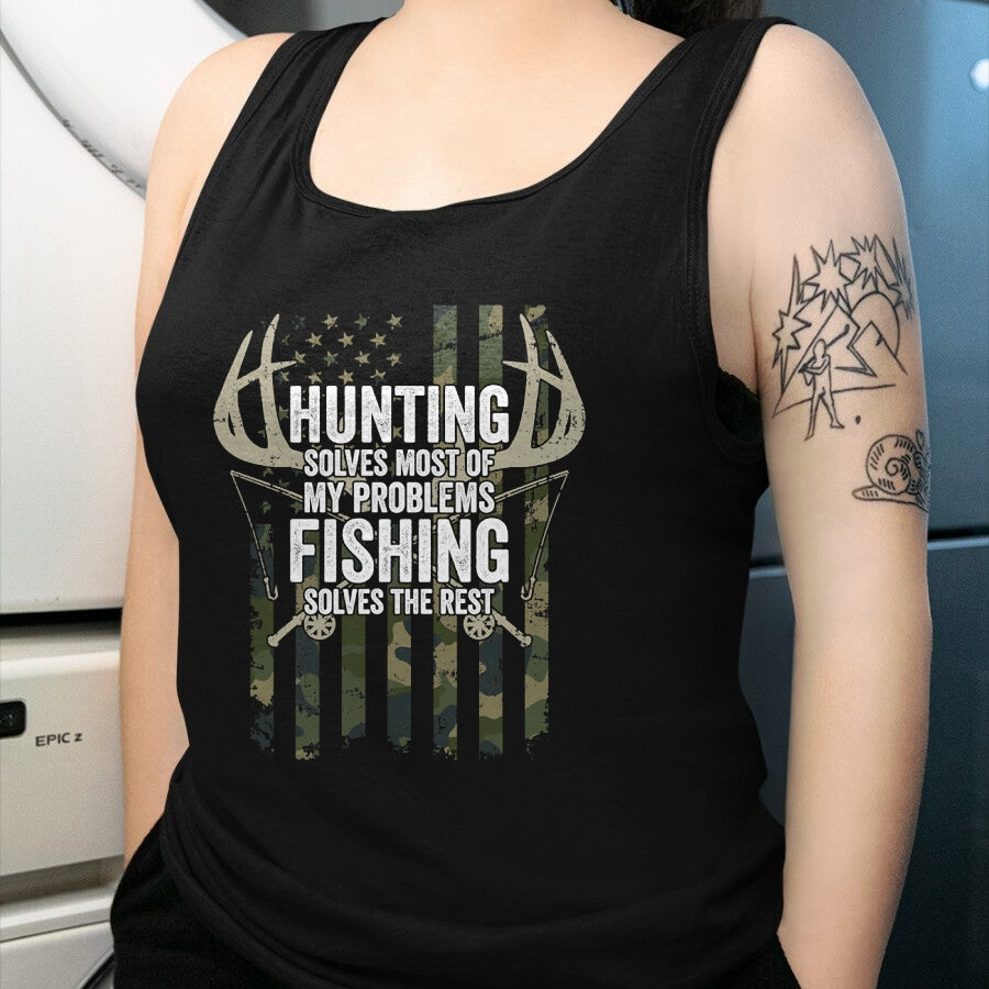 Funny Hunting Shirt, Gift For Hunting Lover Unisex T-Shirt/Hoodie/Sweatshirt HLT00 - Hunting Solves Most of My Problems Fishing The Rest - Funny T-Shirt