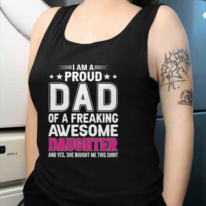Gift for Dad Shirt, Funny Dad Unisex T-Shirt/Hoodie/Sweatshirt HLT00 – I Am A Proud Dad Of A Freaking Amazing Daughter for Father T-Shirt