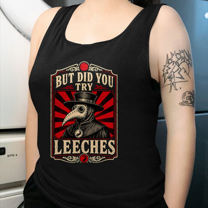 Best Doctor Shirt, Funny Doctor UnisexT-Shirt/Hoodie/Sweatshirt HLT00 - But Did You Try Leeches Plague Doctor Dark Humor T-Shirt
