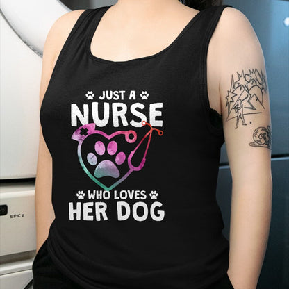 Funny Nurse Shirt, Nurse Unisex T-Shirt/Hoodie/Sweatshirt HLT00 - Just A Nurse Who Loves Her Dog - Nurse Dog Lover T-Shirt