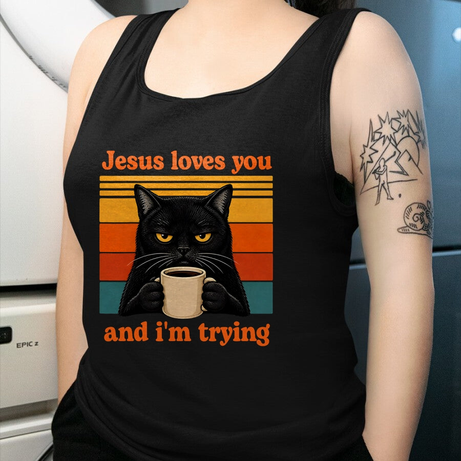 Cat Love Shirt, Funny Cat Lover Gift UnisexT-Shirt/Hoodie/Sweatshirt HLT00 - Jesus Loves You and I_m Trying Christian Black Cat Coffee T-Shirt (1)