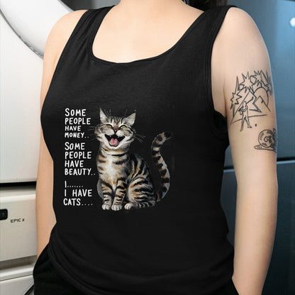 Cat Love Shirt, Funny Cat Lover Gift UnisexT-Shirt/Hoodie/Sweatshirt HLT00 - Some People Have Money Have Beauty I Have Cats T-Shirt