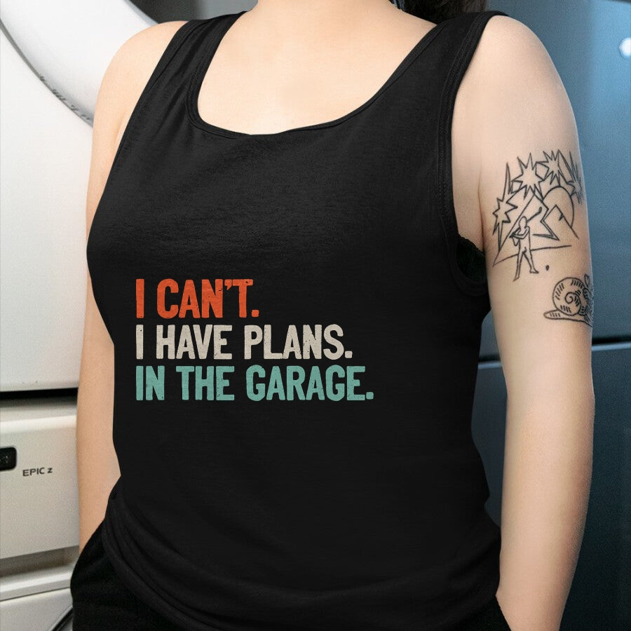Best Mechanic Life Shirt, Funny Mechanic UnisexT-Shirt/Hoodie/Sweatshirt HLT00 - I Can't I Have Plans in The Garage Shirt Mechanic DIY Saying T-Shirt