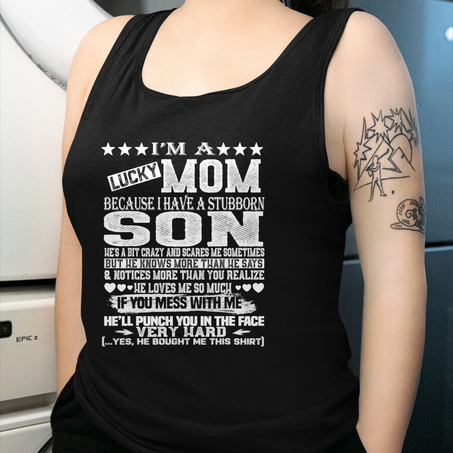 Gift for Mom Shirt, Funny Mom Unisex T-Shirt/Hoodie/Sweatshirt HLT00 - I Am A Lucky Mom I Have A Stubborn Son Birthday  T-Shirt