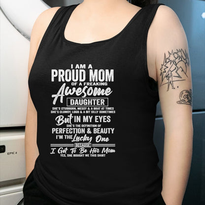 Gift for Mom Shirt, Funny Mom Unisex T-Shirt/Hoodie/Sweatshirt HLT00 - I Am A Proud Mom Of A Freaking Awesome Daughter T-Shirt