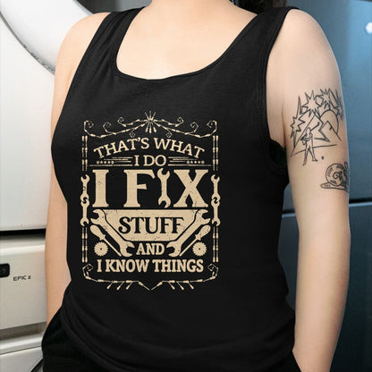 Best Mechanic Life Shirt, Funny Mechanic UnisexT-Shirt/Hoodie/Sweatshirt HLT00 - That's What I Do I Fix Stuff and Know Things Funny Dad Jokes T-Shirt