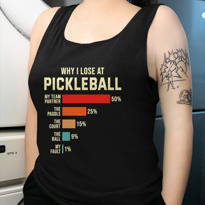 Funny Pickleball Shirt, Pickleball Lover Unisex T-Shirt/Hoodie/Sweatshirt HLT00 - Why I Lose at Pickleball Player Funny Pickleballers T-Shirt