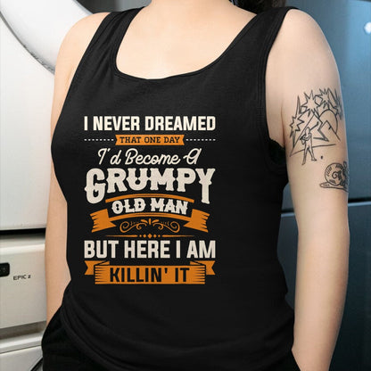 Best Grandpa Shirt, Proud Grandpa Unisex T-Shirt/Hoodie/Sweatshirt HLT00 - Mens I Never Dreamed That I'd Become A Grumpy Old Man Grandpa Short Sleeve T-Shirt