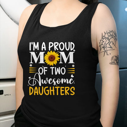 Gift for Mom Shirt, Funny Mom Unisex T-Shirt/Hoodie/Sweatshirt HLT00 - I'm a proud mom of two awesome daughters mothers day women T-Shirt