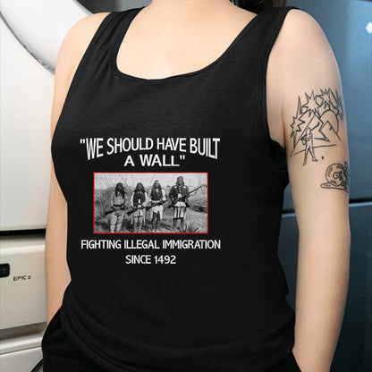 Native American T-Shirts, Vintage Native American Unisex T-Shirt/Hoodie/Sweatshirt HLT00 - We Should Have Built a Wall. Native American