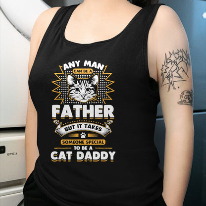 Cat Love Shirt, Funny Cat Lover Gift UnisexT-Shirt/Hoodie/Sweatshirt HLT00 - Funny Cat Dad T-Shirt -Any Man Can Be A Father - Cat Daddy T T-Shirt